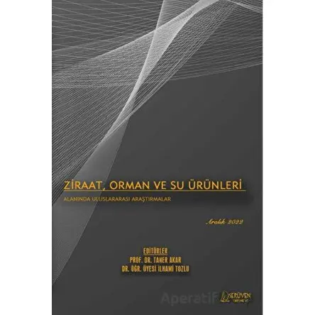 Ziraat, Orman ve Su Ürünleri Alanında Uluslararası Araştırmalar - Aralık 2022
