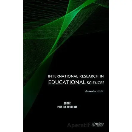International Research in Educational Sciences - December 2022 - Erdal Bay - Serüven Yayınevi