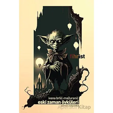 Eski Zaman Öyküleri - Ivana Brlic Mazuranic - Fihrist Kitap