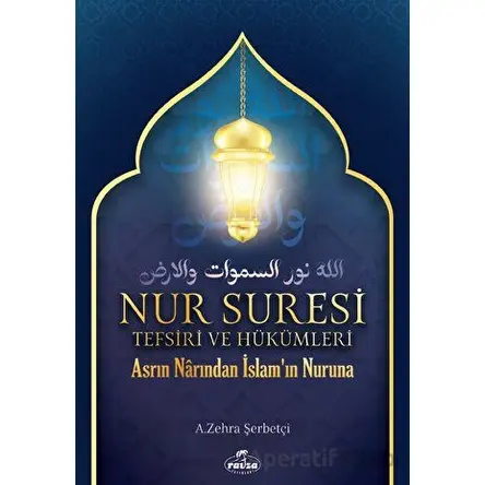 Nur Suresi Tefsiri Ve Hükümleri - A. Zehra Şerbetçi - Ravza Yayınları