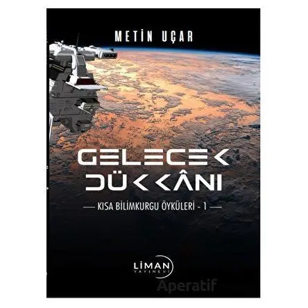 Gelecek Dükkanı - Metin Uçar - Liman Yayınevi