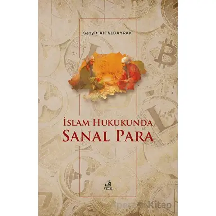 İslam Hukukunda Sanal Para - Seyyit Ali Albayrak - Fecr Yayınları