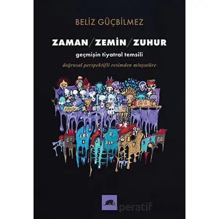 Zaman - Zemin - Zuhur - Beliz Güçbilmez - Kolektif Kitap