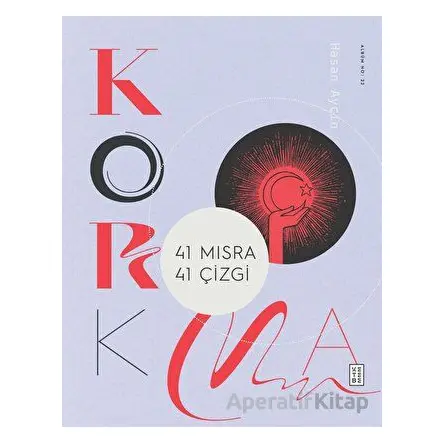 Korkma - 41 Dize 41 Yorum - Hasan Aycın - Ketebe Yayınları
