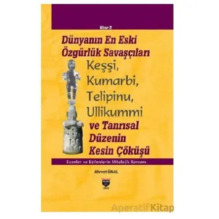 Dünyanın En Eski Özgürlük Savaşçıları - Ahmet Ünal - Bilgin Kültür Sanat Yayınları