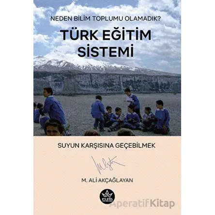 Türk Eğitim Sistemi - M. Ali Akçağlayan - Elpis Yayınları