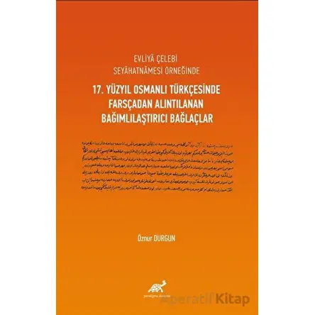 Evliya Çelebi Seyahatnamesi Örneğinde 17. Yüzyıl Osmanlı Türkçesinde Farsçadan Alıntılanan Bağımlıla