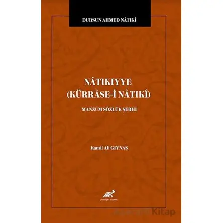 Natıkıyye (Kürrase-i Natıki) - Manzum Sözlük Şerhi - Kamil Ali Gıynaş - Paradigma Akademi Yayınları