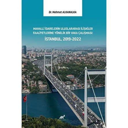 Mahalli İdarelerin Uluslararası İlişkiler Faaliyetlerine Yönelik Bir Vaka Çalışması: İstanbul, 2019