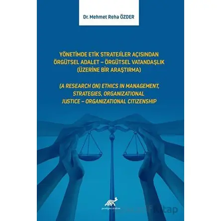 Yönetimde Etik Stratejiler Açısından Örgütsel Adalet - Örgütsel Vatandaşlık (Üzerine Bir Araştırma)