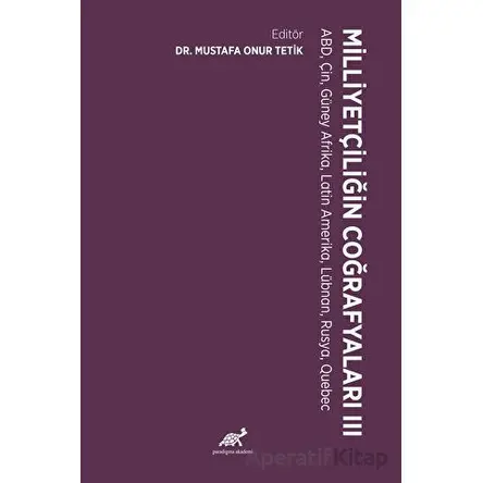 Milliyetçiliğin Coğrafyaları - III - Mustafa Onur Tetik - Paradigma Akademi Yayınları