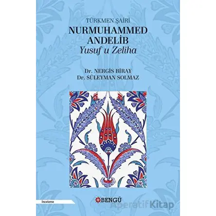 Türkmen Şairi Nurmuhammed Andelib Yusuf u Zeliha - Nergis Biray - Bengü Yayınları