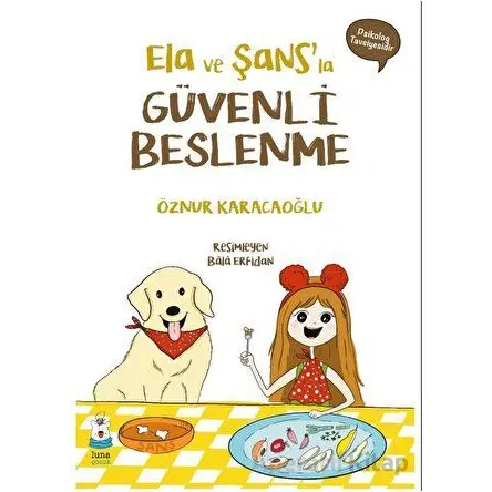 Ela ve Şans’la Güvenli Beslenme - Öznur Karacaoğlu - Luna Çocuk Yayınları