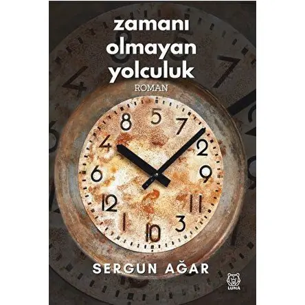 Zamanı Olmayan Yolculuk - Sergun Ağar - Luna Yayınları