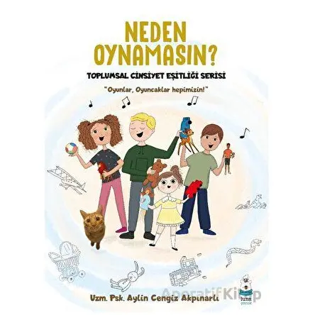 Neden Oynamasın? - Aylin Cengiz Akpınarlı - Luna Çocuk Yayınları
