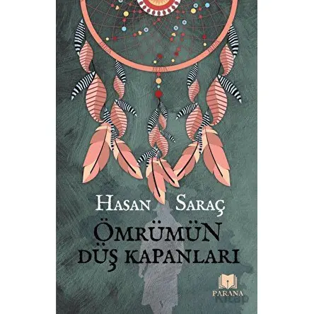 Ömrümün Düş Kapanları - Hasan Saraç - Parana Yayınları
