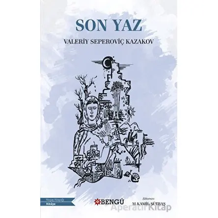 Son Yaz - Valeriy Seperoviç Kazakov - Bengü Yayınları