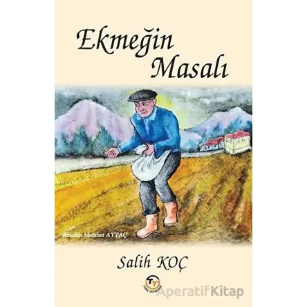 Ekmeğin Masalı - Salih Koç - Tunç Yayıncılık