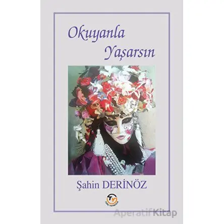 Okuyanla Yaşarsın - Şahin Derinöz - Tunç Yayıncılık