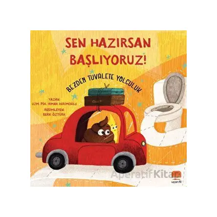 Sen Hazırsan Başlıyoruz! Bezden Tuvalete Yolculuk - Irmak Kerimoğlu - Uçan Fil Yayınları