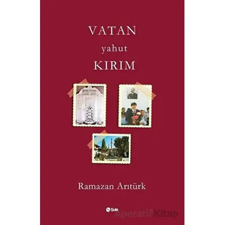 Vatan Yahut Kırım - Ramazan Arıtürk - Şule Yayınları