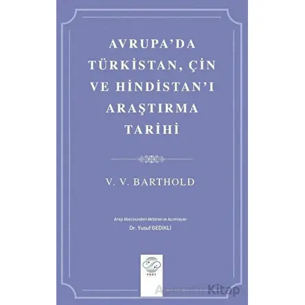 Avrupada Türkistan, Çin ve Hindistanı Araştırma Tarihi - V. V. Barthold - Post Yayınevi
