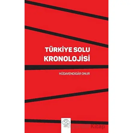 Türkiye Solu Kronolojisi - Hüdavendigar Onur - Post Yayınevi