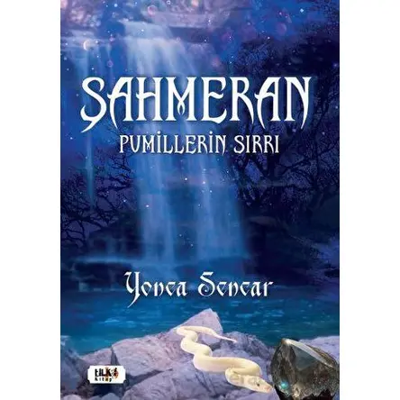 Şahmeran - Pumillerin Sırrı - Yonca Sencar - Tilki Kitap