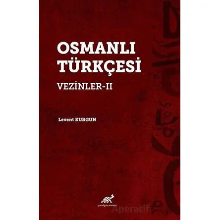 Osmanlı Türkçesi Vezinler-II - Levent Kurgun - Paradigma Akademi Yayınları