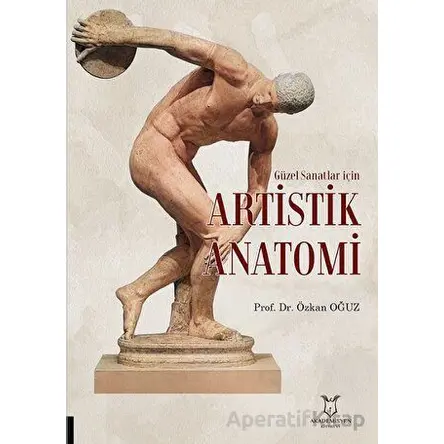 Güzel Sanatlar için Artistik Anatomi - Özkan Oğuz - Akademisyen Kitabevi