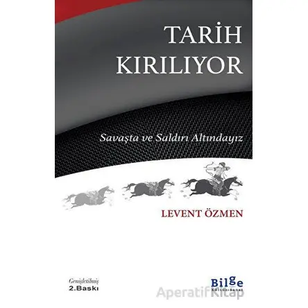 Tarih Kırılıyor - Levent Özmen - Bilge Kültür Sanat