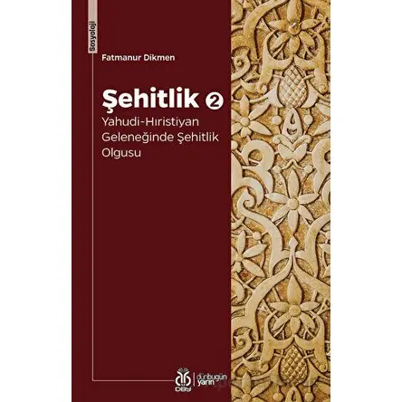 Şehitlik 2: Yahudi-Hıristiyan Geleneğinde Şehitlik Olgusu - Fatmanur Dikmen - DBY Yayınları