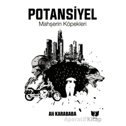 Potansiyel Mahşerin Köpekleri - Ali Karababa - Ateş Yayınları