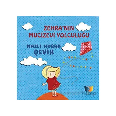 Zehranın Mucizevi Yolculuğu - Nazlı Kübra Çevik - Ateş Yayınları