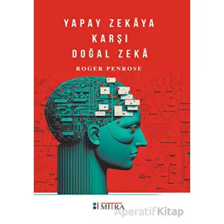 Yapay Zekaya Karşı Doğal Zeka - Roger Penrose - Mitra Yayınları