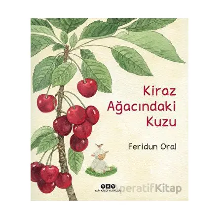 Kiraz Ağacındaki Kuzu - Feridun Oral - Yapı Kredi Yayınları