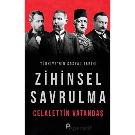 Türkiye’nin Sosyal Tarihi - Zihinsel Savrulma - Celalettin Vatandaş - Pınar Yayınları