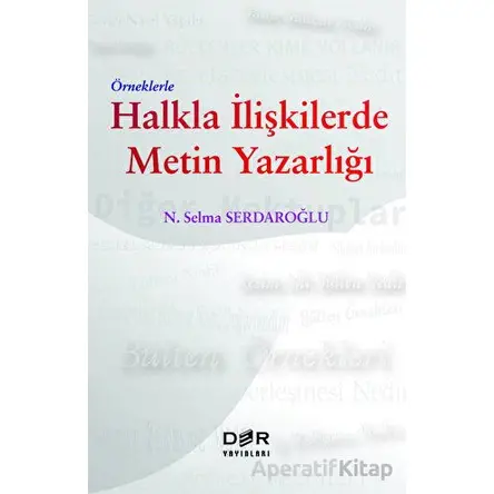 Örneklerle Halkla İlişkilerde Metin Yazarlığı - N. Selma Serdaroğlu - Der Yayınları
