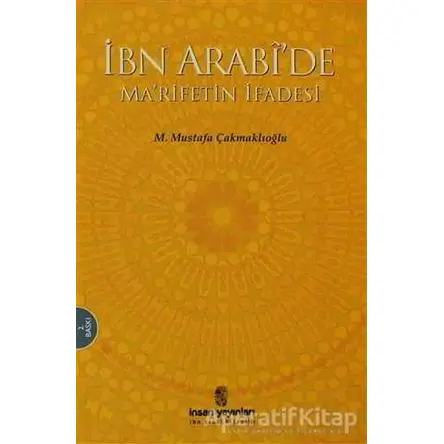 İbn Arabide Marifetin İfadesi - M. Mustafa Çakmaklıoğlu - İnsan Yayınları