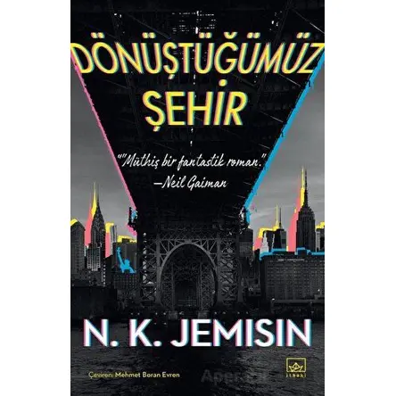 Dönüştüğümüz Şehir - N. K. Jemisin - İthaki Yayınları