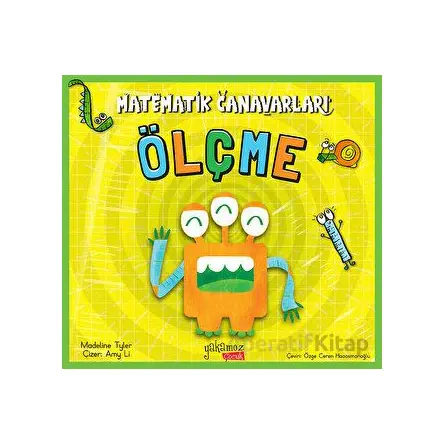 Matematik Canavarları - Ölçme - Madeline Tyler - Yakamoz Yayınevi
