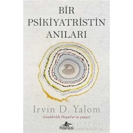 Bir Psikiyatristin Anıları - Irvin D. Yalom - Pegasus Yayınları