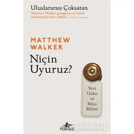 Niçin Uyuruz? - Matthew Walker - Pegasus Yayınları