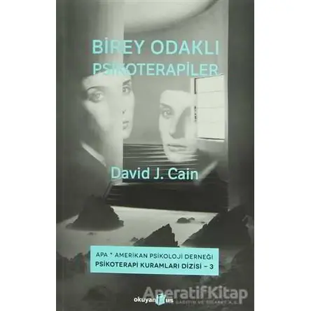 Birey Odaklı Psikoterapiler - David J. Cain - Okuyan Us Yayınları