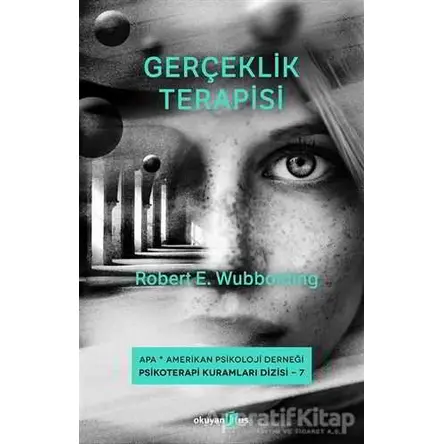 Gerçeklik Terapisi - Robert E. Wubbolding - Okuyan Us Yayınları