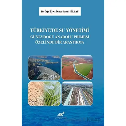 Türkiye’de Su Yönetimi: Güneydoğu Anadolu Projesi Üzerine Bir Araştırma