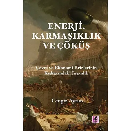 Enerji, Karmaşıklık ve Çöküş - Cengiz Aytun - Efil Yayınevi