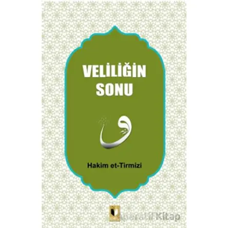 Veliliğin Sonu - Hakim Tirmizi - Ehil Yayınları