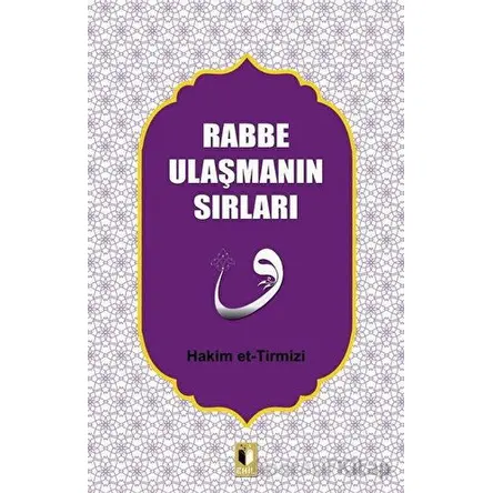 Rabbe Ulaşmanın Sırları - Hakim Tirmizi - Ehil Yayınları