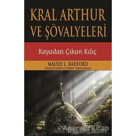 Kral Arthur ve Şövalyeleri - Maude L. Radford - Parola Yayınları